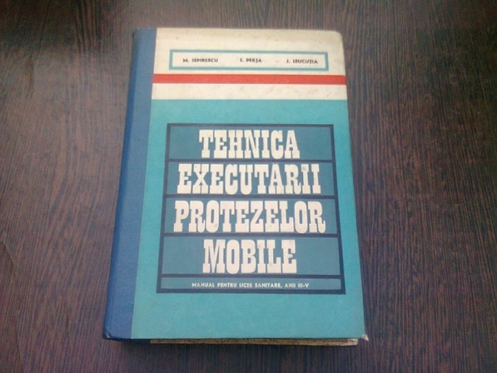 TEHNICA EXECUTARII PROTEZELOR MOBILE - MIHAI ISPIRESCU