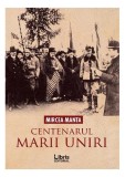 Centenarul Marii Uniri - Paperback brosat - Mircea Manta - Libris Editorial