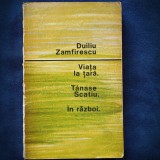 Cumpara ieftin VIATA LA TARA - TANASE SCATIU - IN RAZBOI - DUILIU ZAMFIRESCU