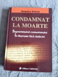 Condamnat la moarte, Supravietuind Comunismului - Dumitru Stoian / R8P4F