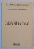 CULTURA DUHULUI de IEROMONAHUL RAFAIL NOICA , 2002
