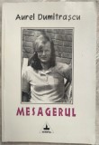 AUREL DUMITRASCU: MESAGERUL,OPERA POETICA 1984-97(FURTUNILE/BIBLIOTECA/TRATATUL)