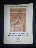 Constantin Antoniade - Les Ambassadeurs de Venise au XVIe siecle (autograf)