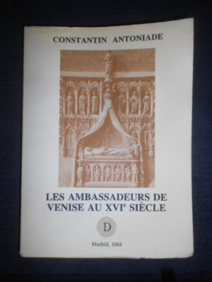 Constantin Antoniade - Les Ambassadeurs de Venise au XVIe siecle (autograf) foto