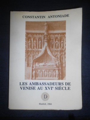 Constantin Antoniade - Les Ambassadeurs de Venise au XVIe siecle (autograf) foto