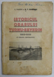 Monografie , Istoricul orasului Turnu Severin (1833-1933) cu prilejul centenarului de C. Pajura, D.T. Giurescu - Bucuresti, 1933 * PREZINTA PETE SI DE