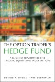 The Option Trader&#039;s Hedge Fund: A Business Framework for Trading Equity and Index Options (Paperback)