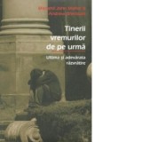 Tinerii vremurilor de pe urma. Ultima si adevarata razvratire - Monah Andrew Wermuth, Monah John Marler