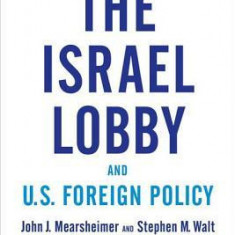 The Israel Lobby and U.S. Foreign Policy