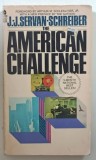 THE AMERICAN CHALLENGE by J. J. SERVAN - SCHREIBER , 1969