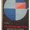 Marius Stoka - Trigonometrie - Manual pentru clasa a X-a liceu, sectia reala si anul I licee de specialitate (Editia: 1968)