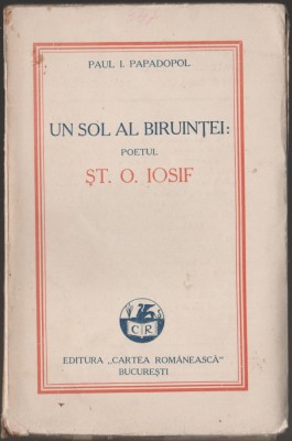 Paul I. Papadopol - Un sol al biruintei: poetul St. O. Iosif (editie princeps) foto