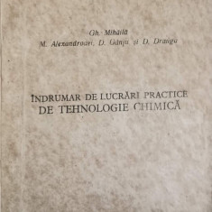 INDRUMAR DE LUCRARI PRACTICE DE TEHNOLOGIE CHIMICA-GH. MIHAILA, M. ALEXANDROAEI, D. GANJU, D. DRAGNA