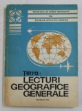 TERRA - LECTURI GEOGRAFICE GENERALE , 1975 *LIPSA PAGINA DE TITLU