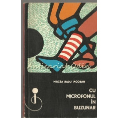 Cu Microfonul In Buzunar - Mircea Radu Iacoban