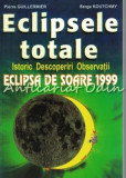 Eclipsele Totale. Eclipsa De Soare 1999 - Pierre Guillermier, Serge Koutchmy