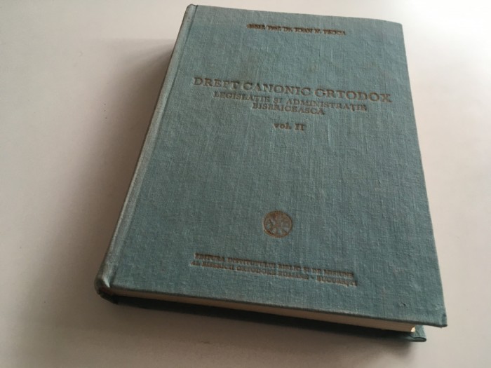 IOAN FLOCA,DREPT CANONIC ORTODOX,LEGISLATIE SI ADMINISTRATIE BISERICEASCA VOL. I+ II
