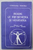 DIALOG CU FRUMUSETEA SI SANATATEA , SFATURI UTILE PENTRU TOATE VARSTELE de CONSTANTA POPOVICI , 1992