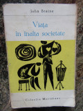 John Braine - Viata in inalta societate