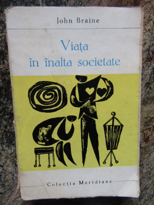 John Braine - Viata in inalta societate foto