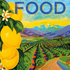 The Story of Food: An Illustrated History of Everything We Eat