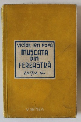 MUSCATA DIN FEREASTRA , EDITIA A II - A de VICTOR ION POPA , 1943 foto