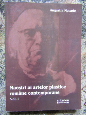 Maestri ai artelor plastice romane contemporane - Augustin Macarie// vol. I foto