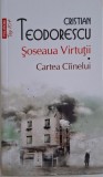 Șoseaua Virtuții. Cartea C&acirc;inelui - Cristian Teodorescu - Roman Rom&acirc;nesc, Beletristică, Carte Nouă/Anticariat