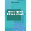 Dictionar Explicativ Termeni Matematici - Marcel Seserman, Nomina, Gimnaziu, Coperta Brosata