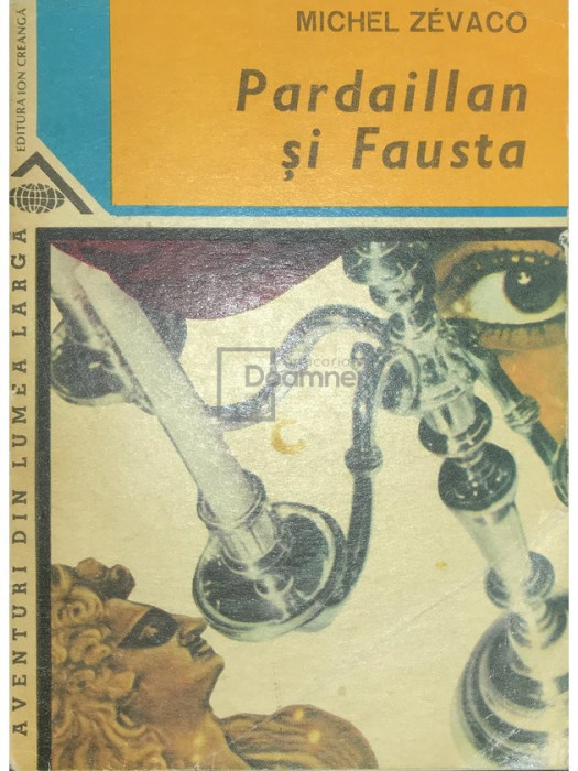 Michel Zevaco - Pardaillan și Fausta (editia 1971)