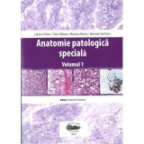 Anatomie patologica speciala, volumul 1 - Liliana Chira