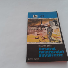 HARALAMB ZINCA - DOSARUL AVIATORULUI SINGURATIC ,NR 63