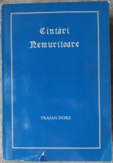 TRAIAN DORZ - C&amp;Acirc;NTĂRI / C&amp;Icirc;NTĂRI NEMURITOARE: CULEGERE DE POEZII CREȘTINE/ed.1991 foto