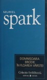 Cumpara ieftin Domnișoara Brodie &icirc;n floarea v&acirc;rstei - Muriel Spark - Carte Istorie, literatură