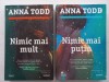 ANNA TODD - NIMIC MAI MULT + NIMIC MAI PUTIN
