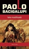 Paolo Bacigalupi - Fata Modificata