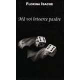 Ma voi intoarce pasare - 2011 - Florina Isache (AM99)