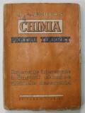 CHIMIA PENTRU TINERET de J.C. CALDERS , EXPERIENTE INTERESANTE , INDUSTRII CHIMICE , ULTIMELE DESOPERIRI , EDITIE INTERBELICA , PREZINTA URME DE UZUR