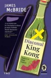 Diaconul King Kong/James McBride