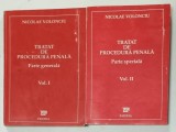 TRATAT DE PROCEDURA PENALA de NICOLAE VOLONCIU , VOLUMELE I - II , PARTE GENERALA / PARTE SPECIALA , 1993 -1994