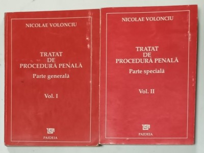 TRATAT DE PROCEDURA PENALA de NICOLAE VOLONCIU , VOLUMELE I - II , PARTE GENERALA / PARTE SPECIALA , 1993 -1994 foto
