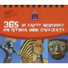 Calendar Sunt Imbatabil 365 de fapte incredibile din istoria unor Civilizatii, Didactica Publishing House