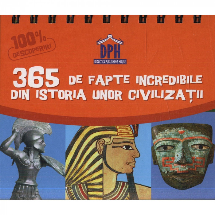 Calendar Sunt Imbatabil 365 de fapte incredibile din istoria unor Civilizatii
