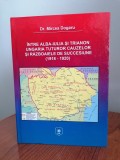 Mircea Dogaru, &Icirc;ntre Alba-Iulia și Trianon - Ungaria tuturor cauzelor și războaiele de succesiune (1918-1920)