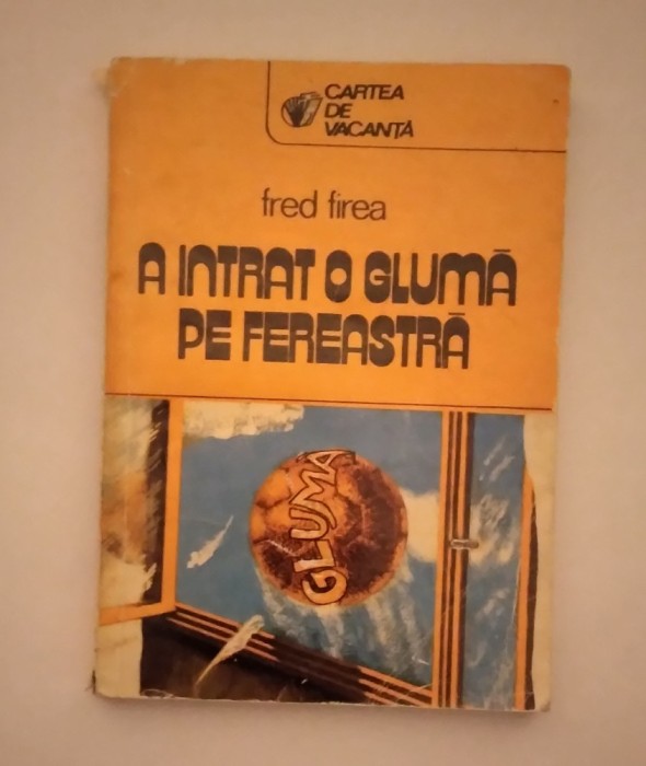 A INTRAT O GLUMĂ PE FEREASTRĂ - FRED FIREA