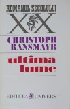 Ultima Lume - Christoph Ransmayr, Univers 1996, Roman, Beletristica, 230 pagini