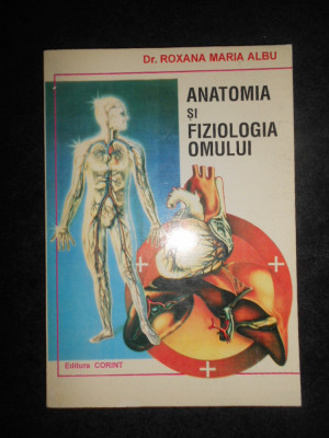 Roxana Maria Albu - Anatomia si fiziologia omului (1996) foto