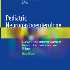 Pediatric Neurogastroenterology: Gastrointestinal Motility Disorders and Disorders of Gut Brain Interaction in Children