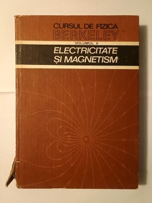 Edward M. Purcell - Cursul de fizică Berkeley volumul II: Electricitate și magnetism (1982) foto