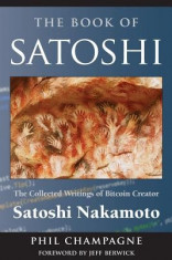 The Book of Satoshi: The Collected Writings of Bitcoin Creator Satoshi Nakamoto foto